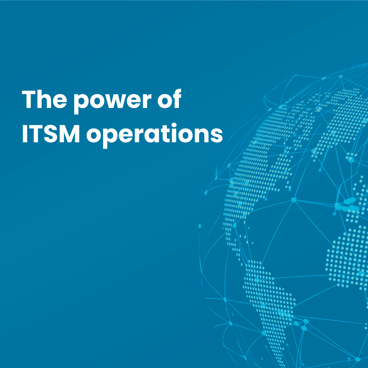 ITSM and how it can transform your operations